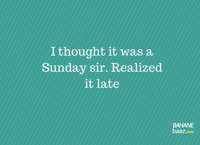 Funny excuses for being late in office